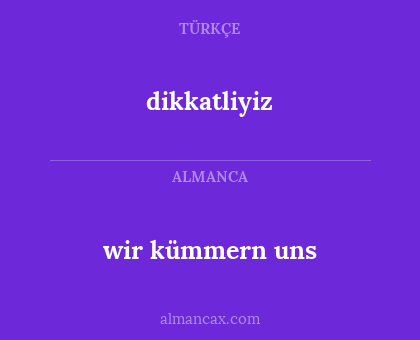 dikkatliyiz - wir kümmern uns