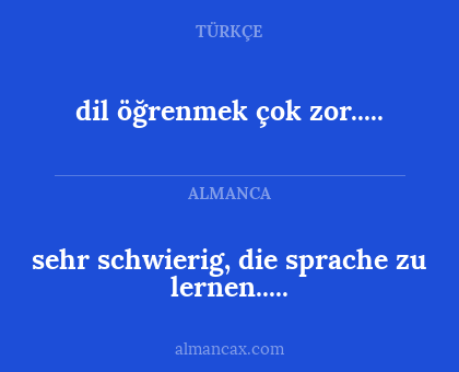 dil öğrenmek çok zor..... - sehr schwierig, die sprache zu lernen.....