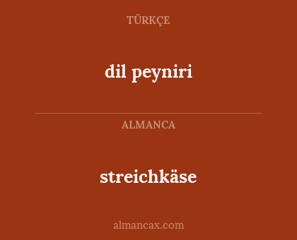 streichkäse - dil peyniri