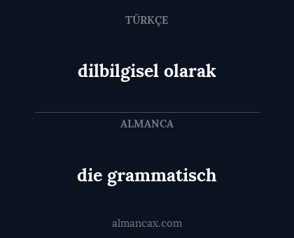 dilbilgisel olarak - die grammatisch