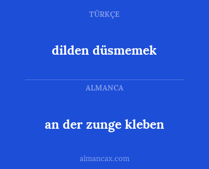 dilden düsmemek - an der zunge kleben