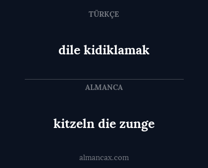 dile kidiklamak - kitzeln die zunge