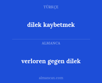 dilek kaybetmek - verloren gegen dilek