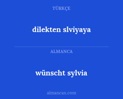 wünscht sylvia - dilekten slviyaya