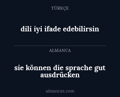 dili iyi ifade edebilirsin - sie können die sprache gut ausdrücken