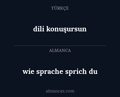 dili konuşursun - wie sprache sprich du
