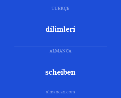 scheiben - dilimleri