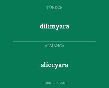 sliceyara - dilimyara