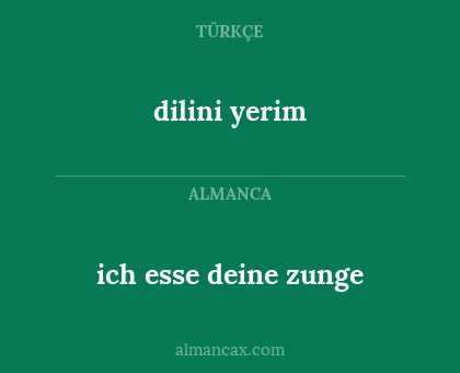 dilini yerim - ich esse deine zunge