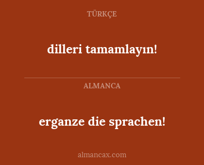 erganze die sprachen! - dilleri tamamlayın!