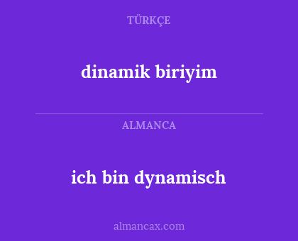 ich bin dynamisch - dinamik biriyim