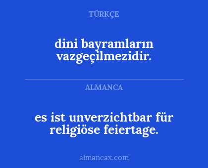 dini bayramların vazgeçilmezidir. - es ist unverzichtbar für religiöse feiertage.