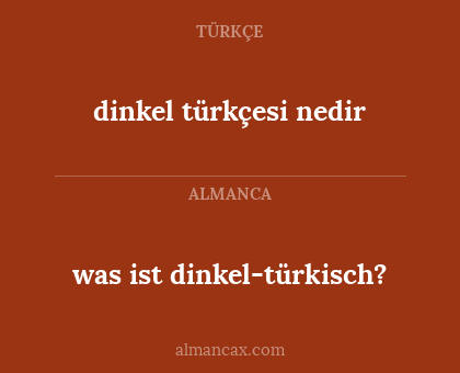 dinkel türkçesi nedir - was ist dinkel-türkisch?