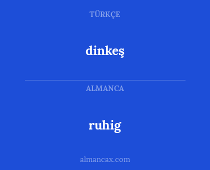 dinkeş - ruhig