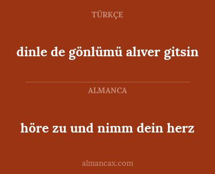 höre zu und nimm dein herz - dinle de gönlümü alıver gitsin