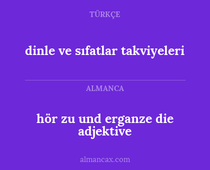 hör zu und erganze die adjektive - dinle ve sıfatlar takviyeleri