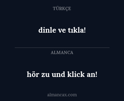 dinle ve tıkla! - hör zu und klick an!