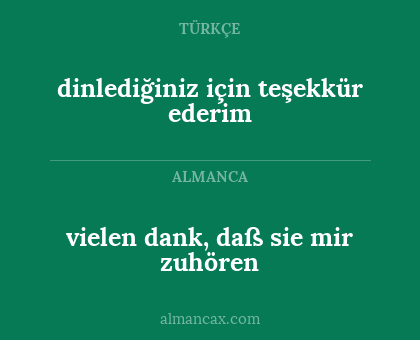 vielen dank, daß sie mir zuhören - dinlediğiniz için teşekkür ederim