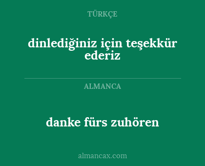 danke fürs zuhören - dinlediğiniz için teşekkür ederiz