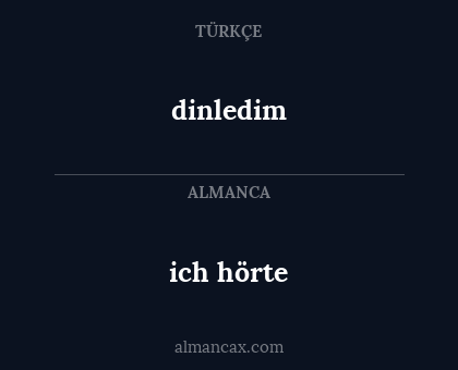 ich hörte - dinledim