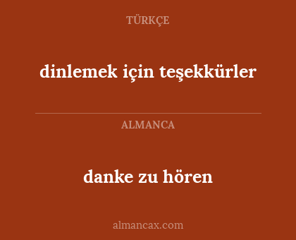 dinlemek için teşekkürler - danke zu hören
