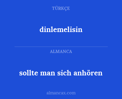 sollte man sich anhören - dinlemelisin