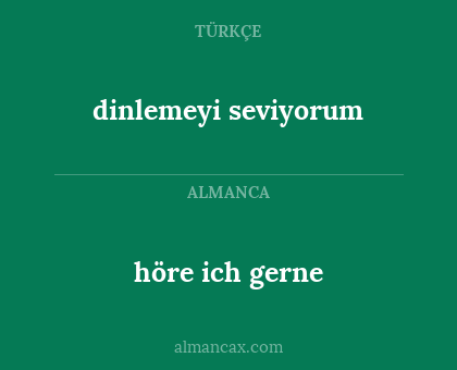 höre ich gerne - dinlemeyi seviyorum