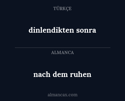 dinlendikten sonra - nach dem ruhen