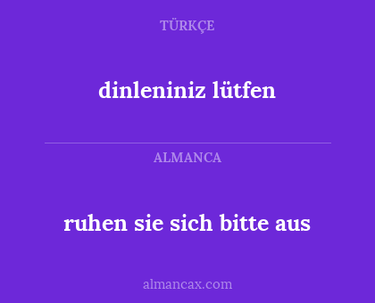 dinleniniz lütfen - ruhen sie sich bitte aus