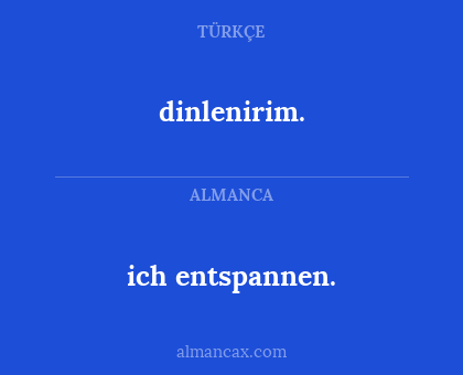 dinlenirim. - ich entspannen.