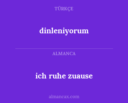 dinleniyorum - ich ruhe zuause