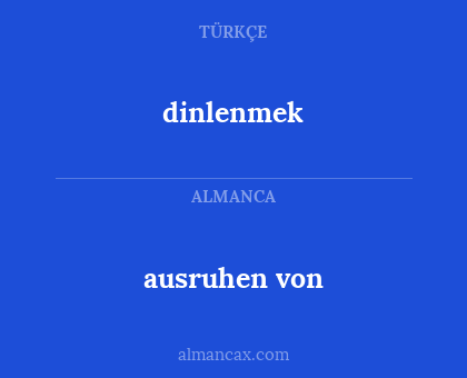 dinlenmek - ausruhen von