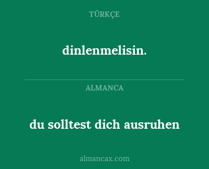 du solltest dich ausruhen - dinlenmelisin.