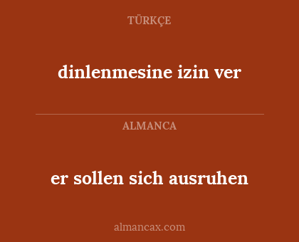 dinlenmesine izin ver - er sollen sich ausruhen