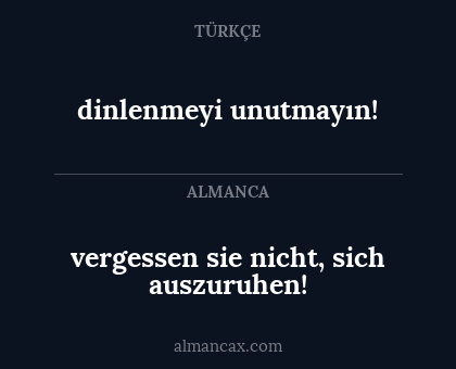 vergessen sie nicht, sich auszuruhen! - dinlenmeyi unutmayın!