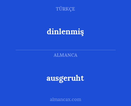 dinlenmiş - ausgeruht