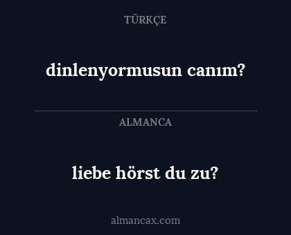 dinlenyormusun canım? - liebe hörst du zu?