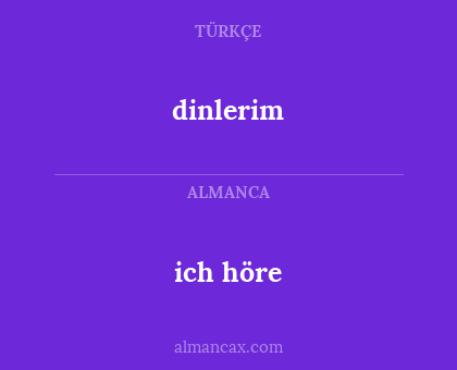 ich höre - dinlerim