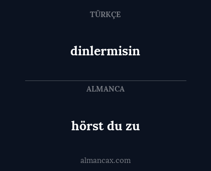 hörst du zu - dinlermisin