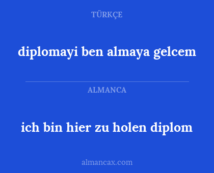 ich bin hier zu holen diplom - diplomayi ben almaya gelcem