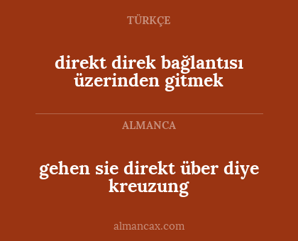 gehen sie direkt über diye kreuzung - direkt direk bağlantısı üzerinden gitmek