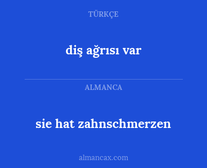 diş ağrısı var - sie hat zahnschmerzen