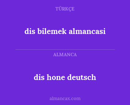 dis hone deutsch - dis bilemek almancasi