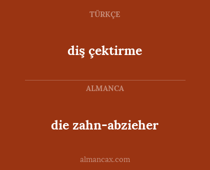 die zahn-abzieher - diş çektirme