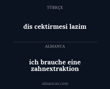 ich brauche eine zahnextraktion - dis cektirmesi lazim