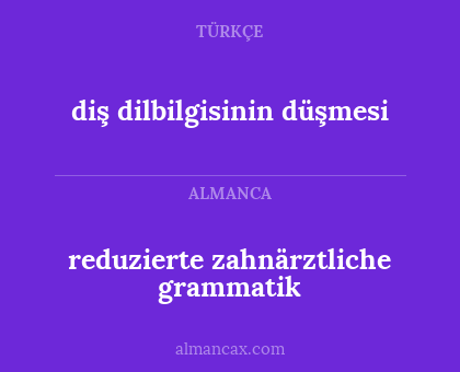 diş dilbilgisinin düşmesi - reduzierte zahnärztliche grammatik
