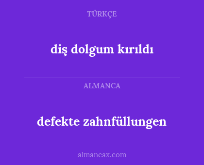 diş dolgum kırıldı - defekte zahnfüllungen