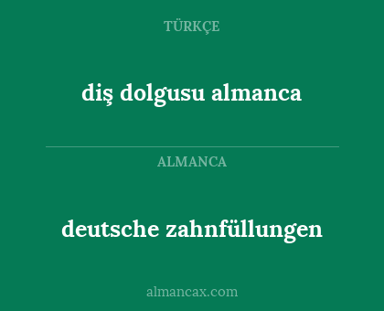 deutsche zahnfüllungen - diş dolgusu almanca