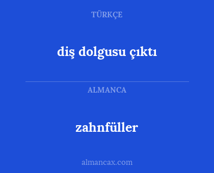 zahnfüller - diş dolgusu çıktı