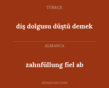 diş dolgusu düştü demek - zahnfüllung fiel ab
